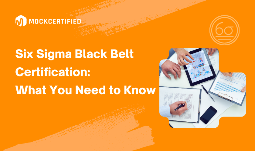 Six Sigma Black Belt Certification: What You Need to Know