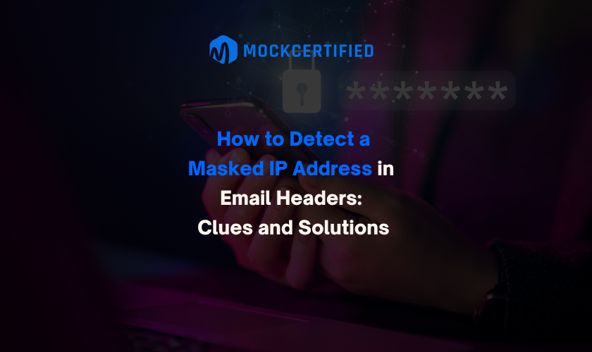 How to Detect Masked IP Address in Email Headers: Clues and Solutions