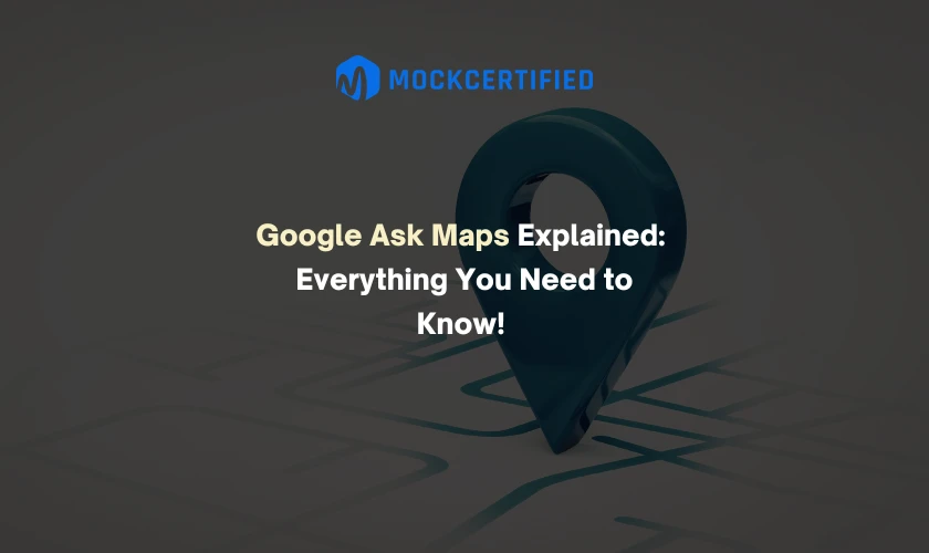 Google Ask Maps Explained: Features, How to Use It and More!